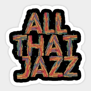 all that jazz Sticker